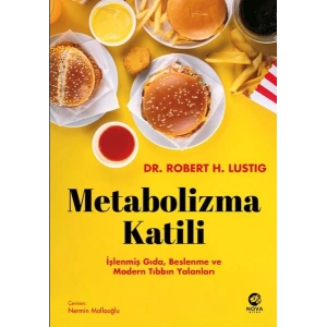 Metabolizma Katili: İşlenmiş Gıda, Beslenme ve Modern Tıbbın Yalanları