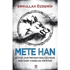 Mete Han Büyük Hun İmparatorluğu’nun Destansı Varoluş Hikayesi