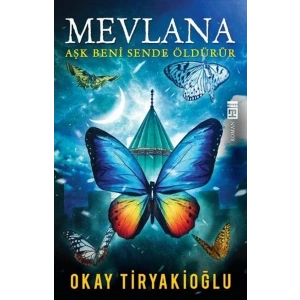 Mevlana  Aşk Beni Sende Öldürür