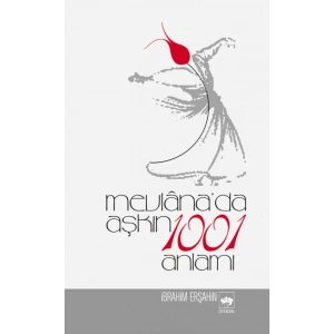 Mevlanada Aşkın 1001 Anlamı