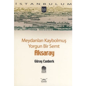 Meydanları Kaybolmuş Yorgun Bir Semt Aksaray-50