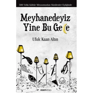 Meyhanedeyiz Yine Bu Gece  500 Yıllık Kültür Mirasımızından Süzülenler Eşliğinde