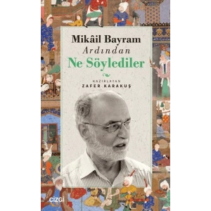 Mikail Bayram Ardından Ne Söylediler