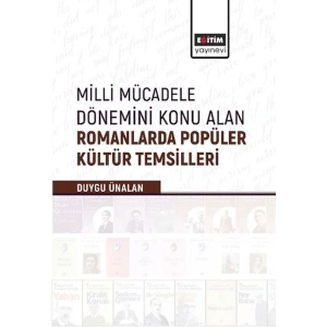 Milli Mücadele Dönemini Konu Alan Romanlarda Popüler Kültür Temsilleri