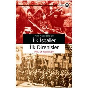 Milli Mücadele’de İlk İşgaller İlk Direnişler