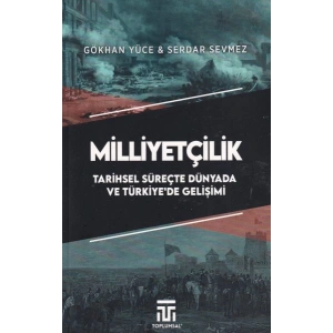 Milliyetçilik Tarihsel Süreçte Dünyada ve Türkiyede Gelişimi