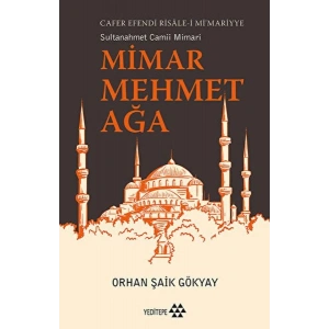 Mimar Mehmet Ağa Cafer Efendi Risale-i Mi’marriye Sultanahmet Camii Mimarı