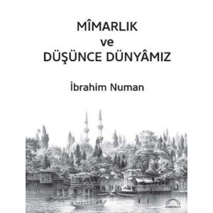 Mîmarlık ve Düşünce Dünyâmız