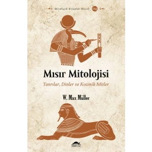 Mısır Mitolojisi - Tanrılar, Dinler ve Kozmik Mitler