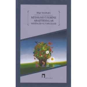 Mitoloji Üzerine Araştırmalar Metinler ve Tahliller