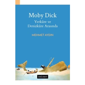 Moby Dick - Yerküre ve Denizküre Arasında