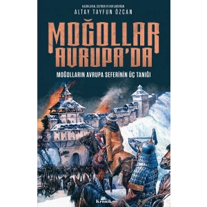 Moğollar Avrupada - Moğolların Avrupa Seferinin Üç Tanığı (1241-1242) - Avrupa Tarihi Dizisi