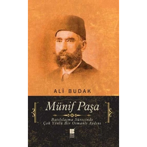 Münif Paşa  Batılılaşma Sürecinde Çok Yönlü Bir Osmanlı Aydını