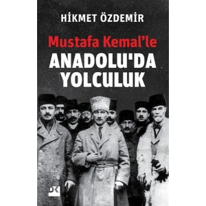 Mustafa Kemal’le Anadolu’da Yolculuk