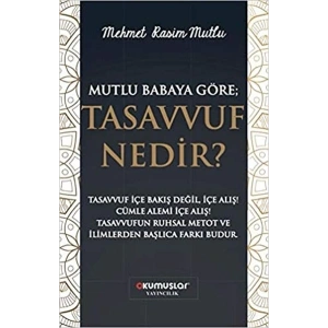 Mutlu Babaya Göre; Tasavvuf Nedir?