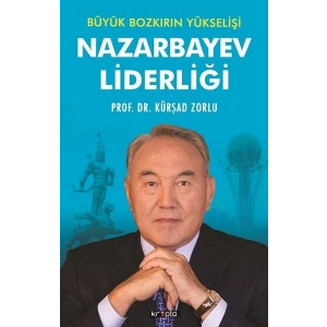 Nazarbayev Liderliği - Büyük Bozkırın Yükselişi
