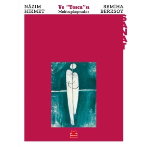 Nazım Hikmet ve Toscası Semiha Berksoy - Mektuplaşmalar
