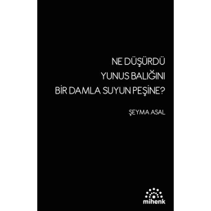 Ne Düşürdü Yunus Balığını Bir Damla Suyun Peşine?