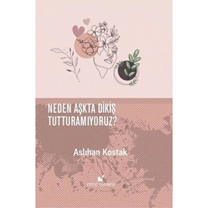 Neden Aşkta Dikiş Tutturamıyoruz?