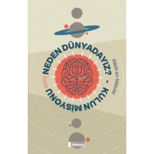 Neden Dünyadayız? Kulun Misyonu