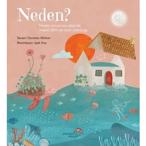 Neden? Neden Sorusunun Peşinde Masal, Bilim ve Oyun Yolculuğu