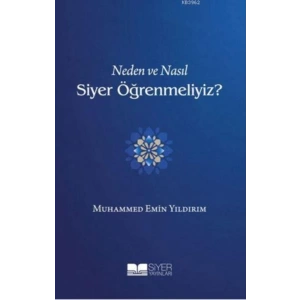Neden ve Nasıl Siyer Öğrenmeliyiz? - Ciltsiz