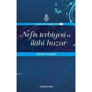 Nefis Terbiyesi ve İlahi Huzur : Tasavvuf Sohbetleri 5