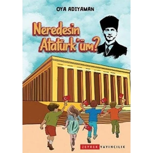 Neredesin Atatürküm