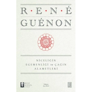 Niceliğin Egemenliği ve Çağın Alametleri