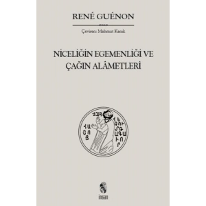 Niceliğin Egemenliği ve Çağın Alametleri