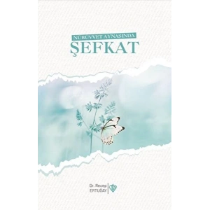 Nübüvvet Aynasında Şefkat