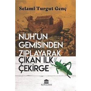 Nuh’un Gemisinden Zıplayarak Çıkan İlk Çekirge