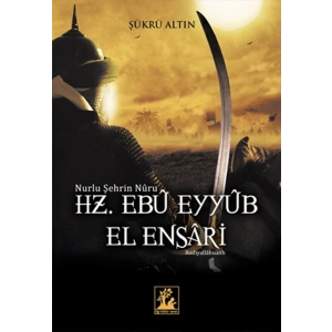 Nurlu Şehrin Nuru Hz. Ebu Eyyub el-Ensari