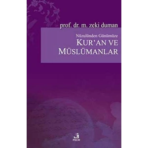 Nüzulünden Günümüze Kur’an ve Müslümanlar