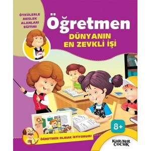 Öğretmen Dünyanın En Zevkli İşi - Öğretmen Olmak İstiyorum!