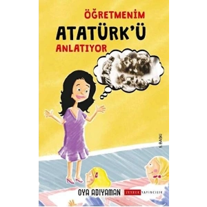 Öğretmenim Atatürkü Anlatıyor