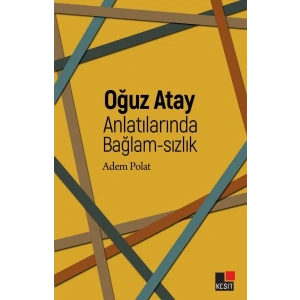 Oğuz Atay Anlatılarında Bağlam-Sızlık