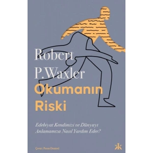 Okumanın Riski: Edebiyat Kendimizi ve Dünyamızı Anlamamıza Nasıl Yardım Eder?