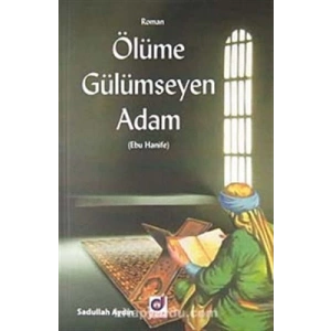 Ölüme Gülümseyen Adam (Ebu Hanife)