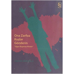 Ona Zarfsız Kuşlar Gönderin  Uğur Kaymaz Kitabı