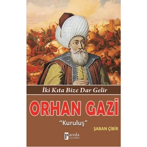 Orhan Gazi  İki Kıta Bize Dar Gelir - Kuruluş