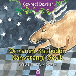 Ormanını Kaybeden Kahverengi Geyik / Çevreci Dostlar