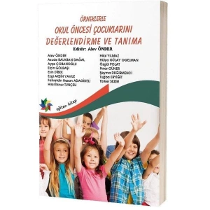 Örneklerle Okul Öncesi Çocuklarını Değerlendirme ve Tanıma