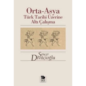 Orta-Asya Türk Tarihi Üzerine Altı Çalışma