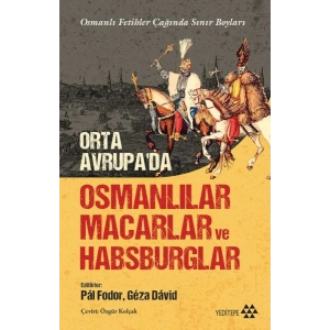 Orta Avrupa’da Osmanlılar Macarlar Ve Habsburglar