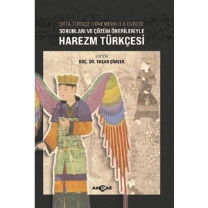 Orta Türkçe Döneminin İlk Evresi Sorunları ve Çözüm Örnekleriyle Harezm Türkçesi