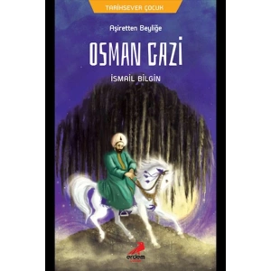 Osman Gazi - Aşiretten Beyliğe