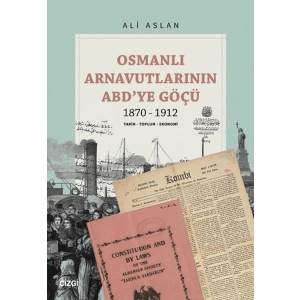 Osmanlı Arnavutlarının ABD’ye Göçü 1870-1912