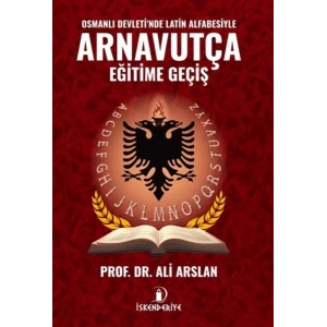 Osmanlı Devletinde Latin Alfabesiyle Arnavutça Eğitime Geçiş