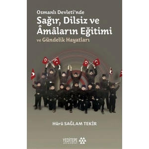 Osmanlı Devletinde Sağır, Dilsiz ve Amaların Eğitimi ve Gündelik Hayatları
